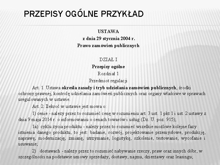 PRZEPISY OGÓLNE PRZYKŁAD USTAWA z dnia 29 stycznia 2004 r. Prawo zamówień publicznych DZIAŁ PRZEPISY OGÓLNE PRZYKŁAD USTAWA z dnia 29 stycznia 2004 r. Prawo zamówień publicznych DZIAŁ