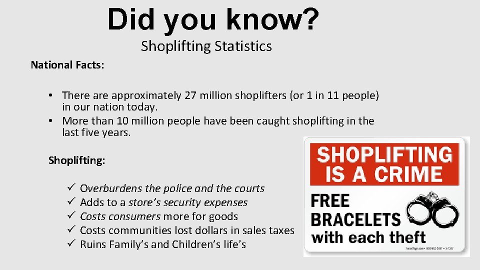 Did you know? Shoplifting Statistics National Facts: • There approximately 27 million shoplifters (or