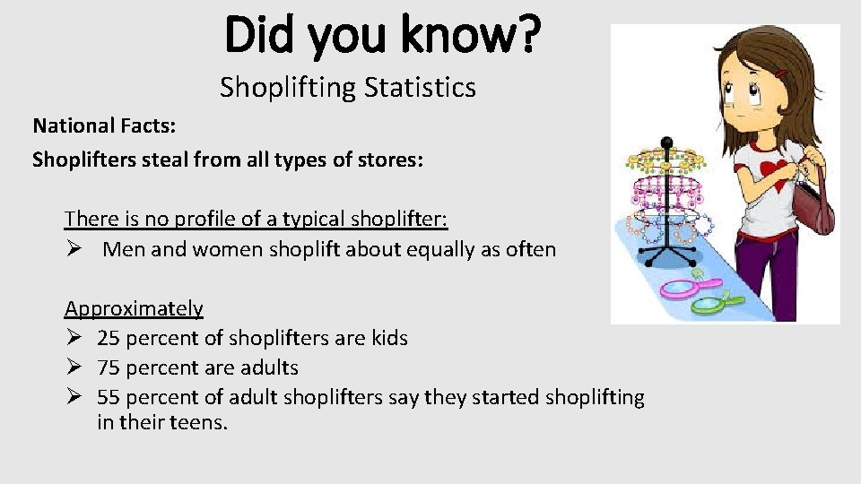 Did you know? Shoplifting Statistics National Facts: Shoplifters steal from all types of stores: