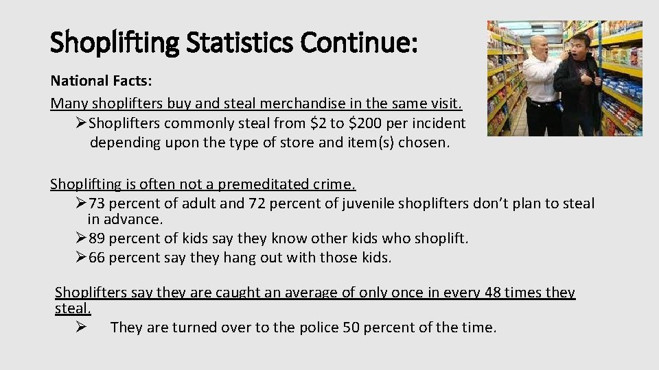 Shoplifting Statistics Continue: National Facts: Many shoplifters buy and steal merchandise in the same