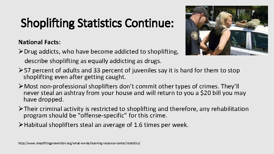 Shoplifting Statistics Continue: National Facts: ØDrug addicts, who have become addicted to shoplifting, describe