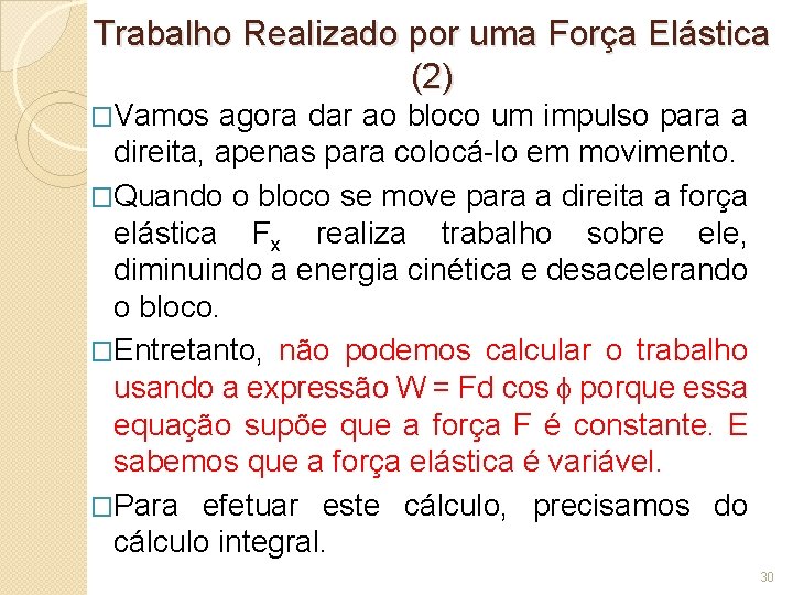 Trabalho Realizado por uma Força Elástica (2) �Vamos agora dar ao bloco um impulso