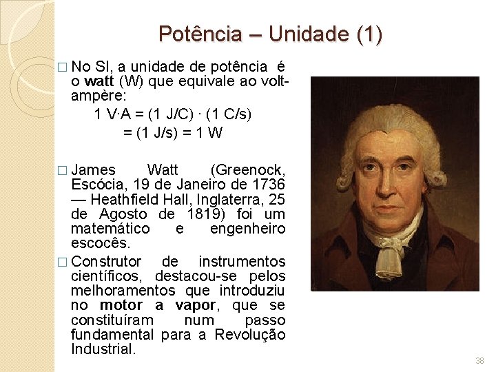 Potência – Unidade (1) � No SI, a unidade de potência é o watt