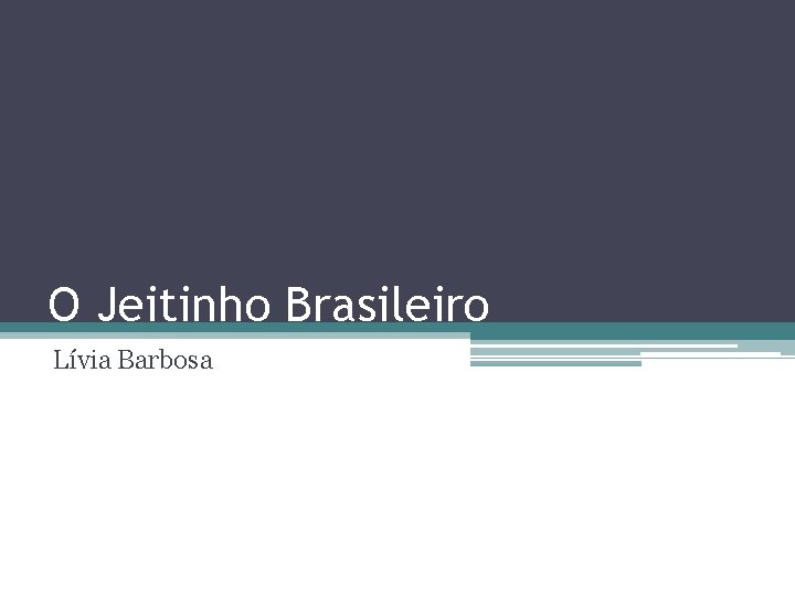 O Jeitinho Brasileiro Lívia Barbosa 