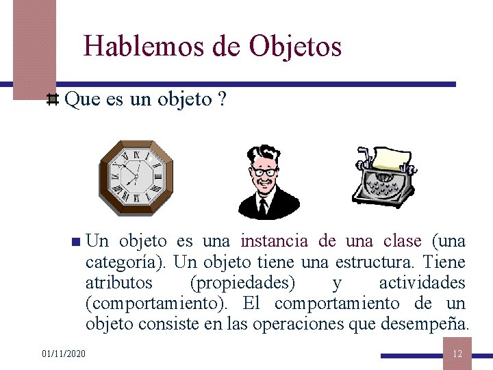 Hablemos de Objetos Que es un objeto ? n 01/11/2020 Un objeto es una