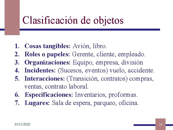 Clasificación de objetos 1. 2. 3. 4. 5. Cosas tangibles: Avión, libro. Roles o