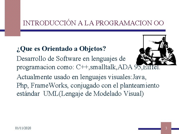 INTRODUCCIÓN A LA PROGRAMACION OO ¿Que es Orientado a Objetos? Desarrollo de Software en