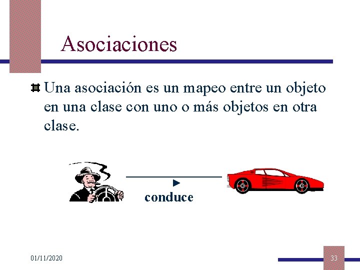 Asociaciones Una asociación es un mapeo entre un objeto en una clase con uno