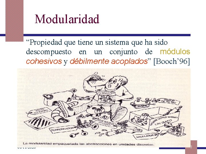 Modularidad “Propiedad que tiene un sistema que ha sido descompuesto en un conjunto de