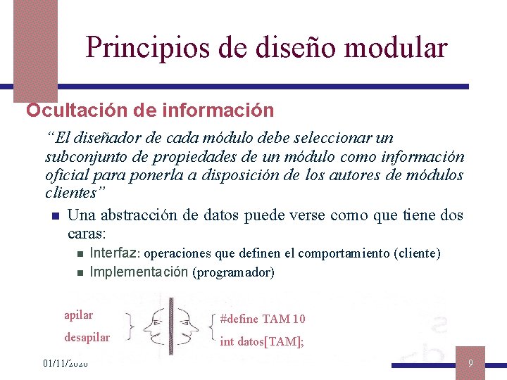 Principios de diseño modular Ocultación de información “El diseñador de cada módulo debe seleccionar