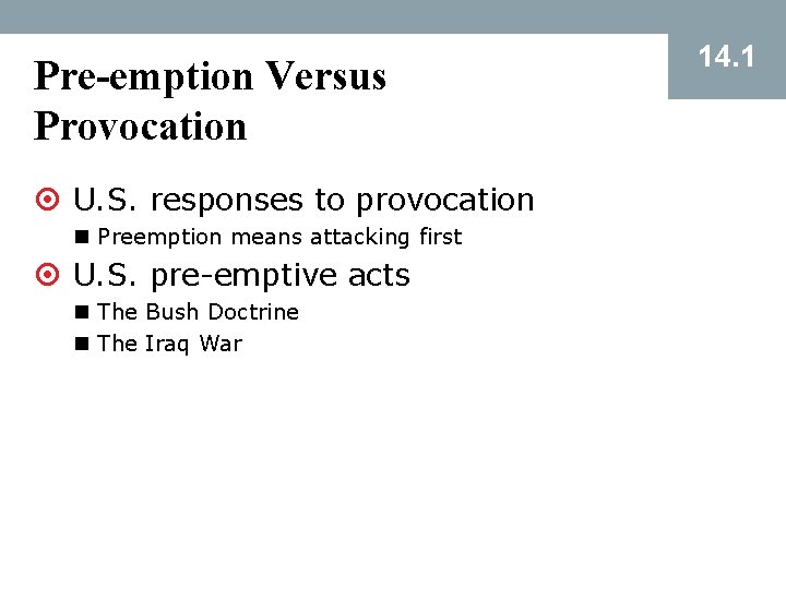 Pre-emption Versus Provocation ¤ U. S. responses to provocation n Preemption means attacking first