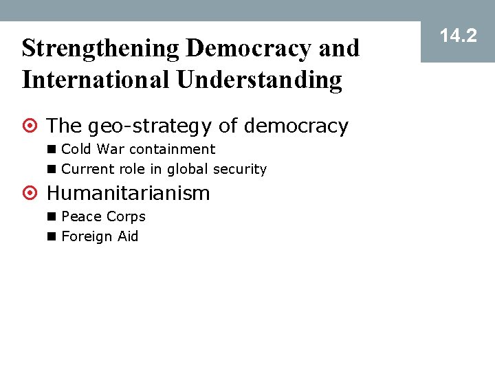 Strengthening Democracy and International Understanding ¤ The geo-strategy of democracy n Cold War containment