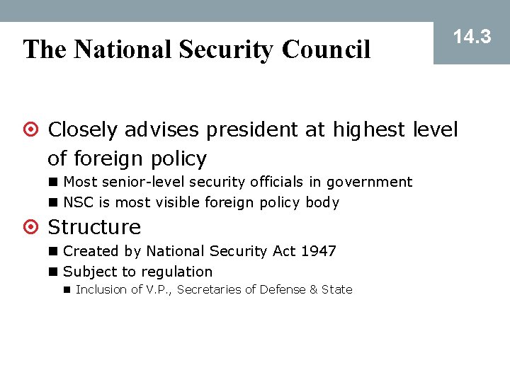 The National Security Council 14. 3 ¤ Closely advises president at highest level of