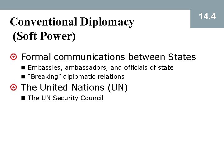 Conventional Diplomacy (Soft Power) ¤ Formal communications between States n Embassies, ambassadors, and officials