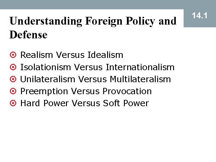 Understanding Foreign Policy and Defense ¤ ¤ ¤ Realism Versus Idealism Isolationism Versus Internationalism