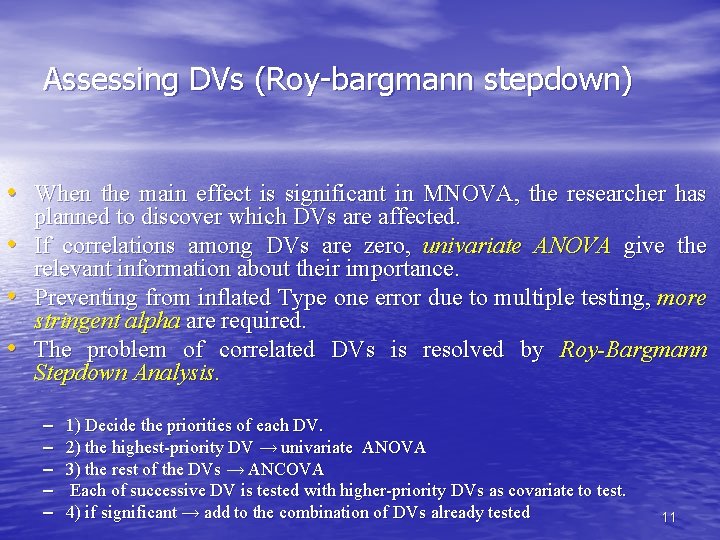 Assessing DVs (Roy-bargmann stepdown) • When the main effect is significant in MNOVA, the