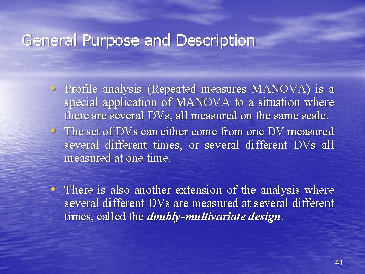 General Purpose and Description • Profile analysis (Repeated measures MANOVA) is a • special