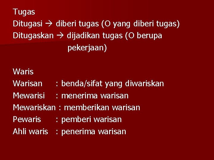 Tugas Ditugasi diberi tugas (O yang diberi tugas) Ditugaskan dijadikan tugas (O berupa pekerjaan)