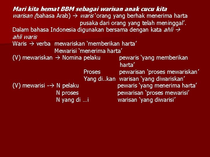 Mari kita hemat BBM sebagai warisan anak cucu kita warisan (bahasa Arab) waris ‘orang