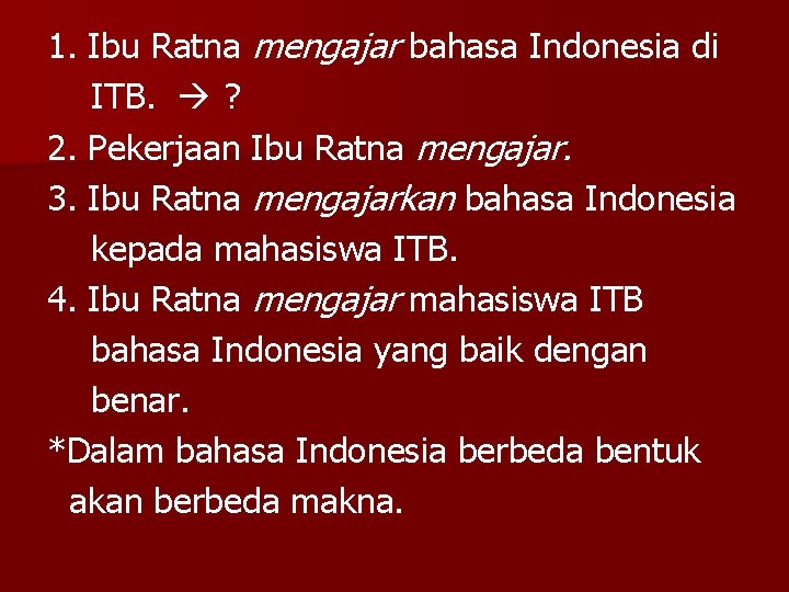 1. Ibu Ratna mengajar bahasa Indonesia di ITB. ? 2. Pekerjaan Ibu Ratna mengajar.