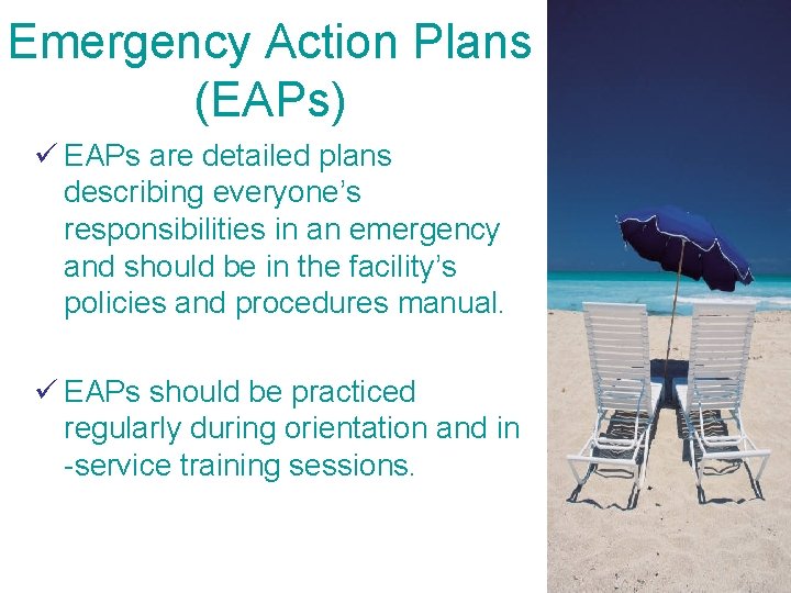Emergency Action Plans (EAPs) ü EAPs are detailed plans describing everyone’s responsibilities in an