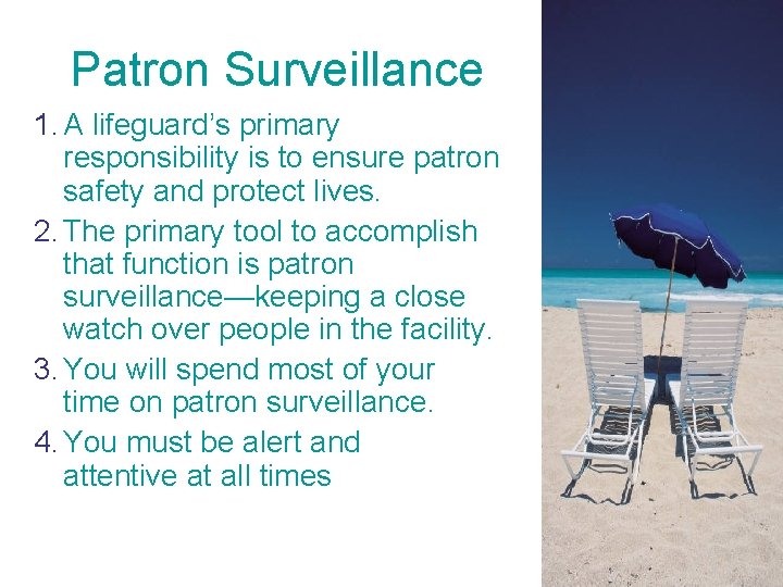 Patron Surveillance 1. A lifeguard’s primary responsibility is to ensure patron safety and protect