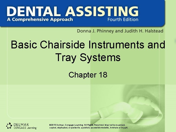 Basic Chairside Instruments and Tray Systems Chapter 18 © 2013 Delmar, Cengage Learning. All