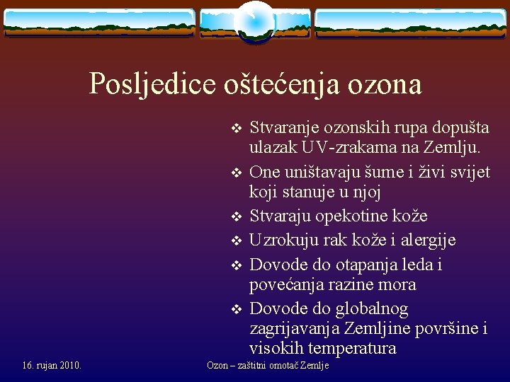 Posljedice oštećenja ozona v v v 16. rujan 2010. Stvaranje ozonskih rupa dopušta ulazak