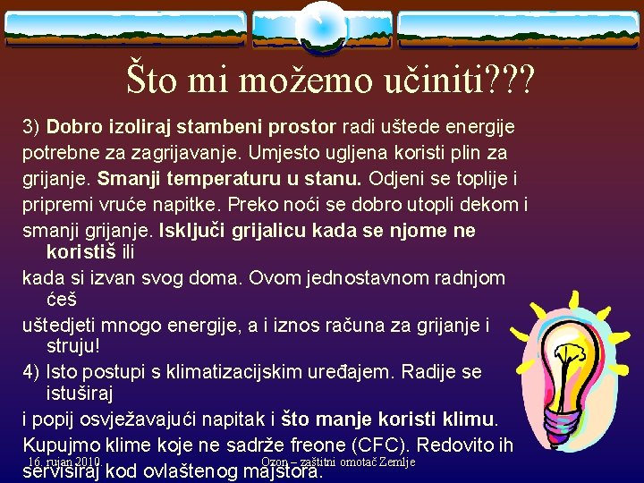 Što mi možemo učiniti? ? ? 3) Dobro izoliraj stambeni prostor radi uštede energije