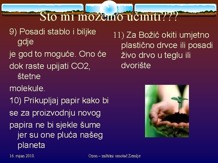 Što mi možemo učiniti? ? ? 9) Posadi stablo i biljke 11) Za Božić