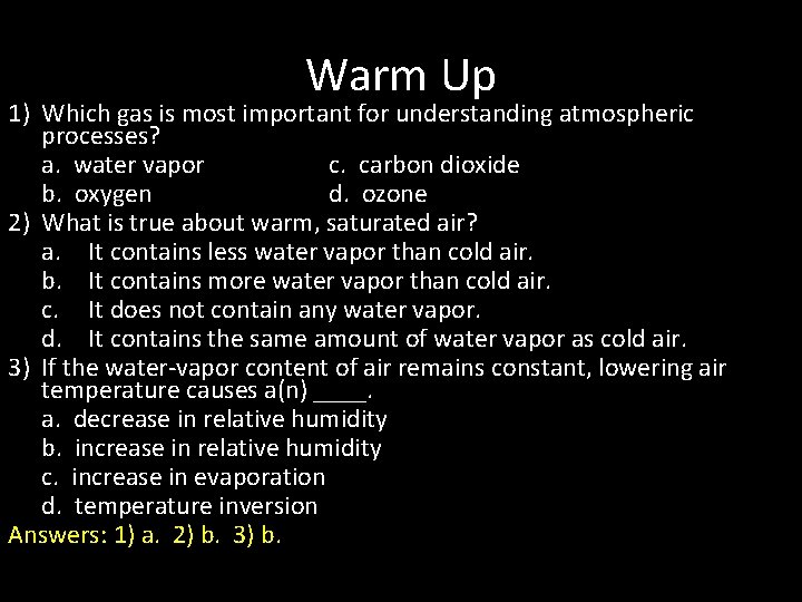 Warm Up 1) Which gas is most important for understanding atmospheric processes? a. water