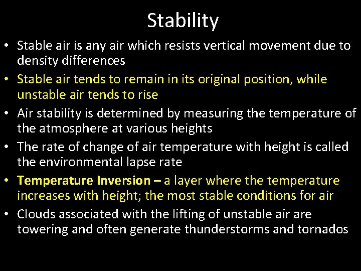 Stability • Stable air is any air which resists vertical movement due to density