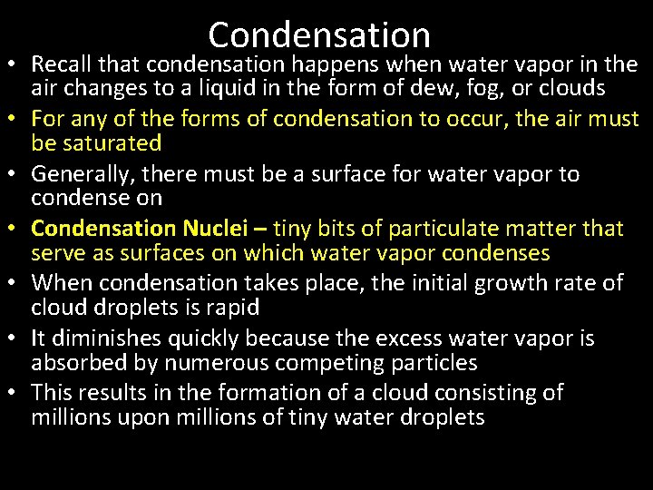 Condensation • Recall that condensation happens when water vapor in the air changes to