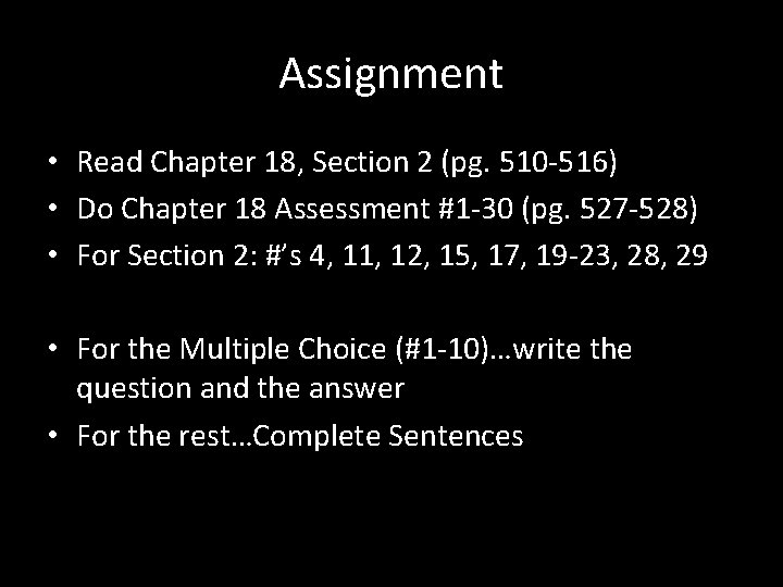 Assignment • Read Chapter 18, Section 2 (pg. 510 -516) • Do Chapter 18