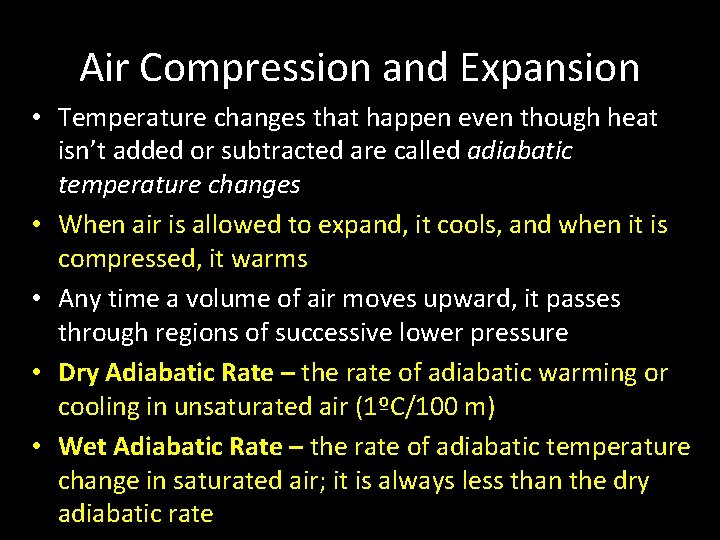 Air Compression and Expansion • Temperature changes that happen even though heat isn’t added