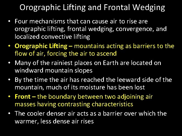 Orographic Lifting and Frontal Wedging • Four mechanisms that can cause air to rise