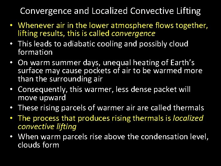 Convergence and Localized Convective Lifting • Whenever air in the lower atmosphere flows together,