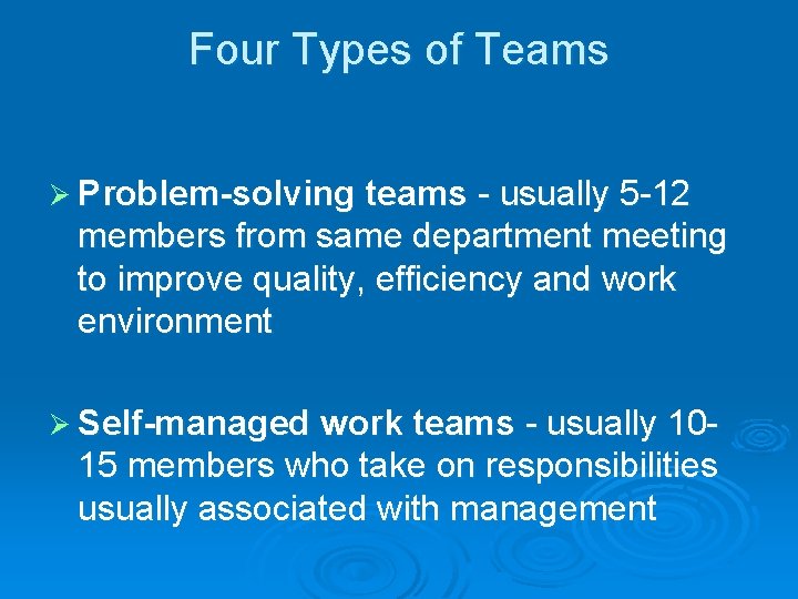 Four Types of Teams Ø Problem-solving teams - usually 5 -12 members from same