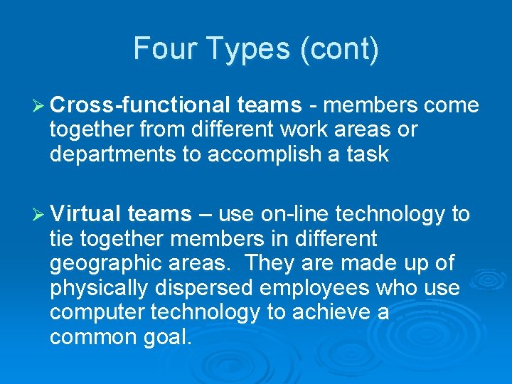 Four Types (cont) Ø Cross-functional teams - members come together from different work areas