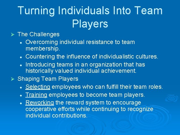 Turning Individuals Into Team Players The Challenges l Overcoming individual resistance to team membership.