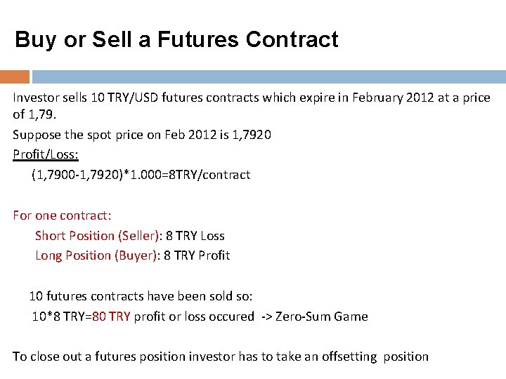 Buy or Sell a Futures Contract Investor sells 10 TRY/USD futures contracts which expire