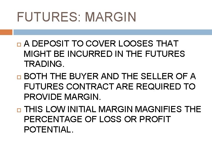 FUTURES: MARGIN A DEPOSIT TO COVER LOOSES THAT MIGHT BE INCURRED IN THE FUTURES
