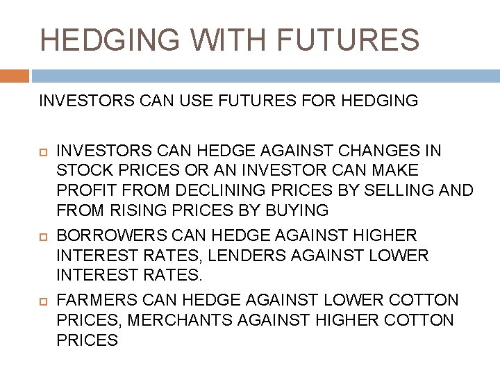 HEDGING WITH FUTURES INVESTORS CAN USE FUTURES FOR HEDGING INVESTORS CAN HEDGE AGAINST CHANGES