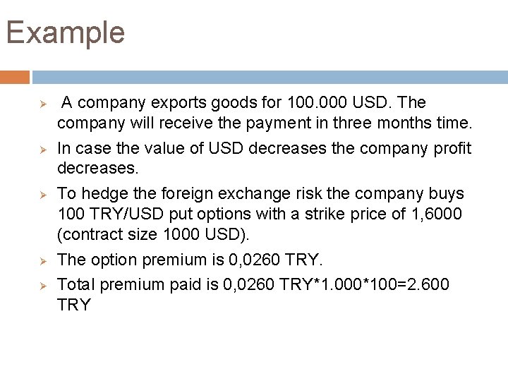 Example Ø Ø Ø A company exports goods for 100. 000 USD. The company