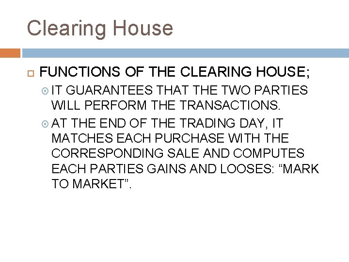 Clearing House FUNCTIONS OF THE CLEARING HOUSE; IT GUARANTEES THAT THE TWO PARTIES WILL