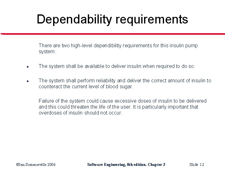 Dependability requirements There are two high-level dependibility requirements for this insulin pump system: l