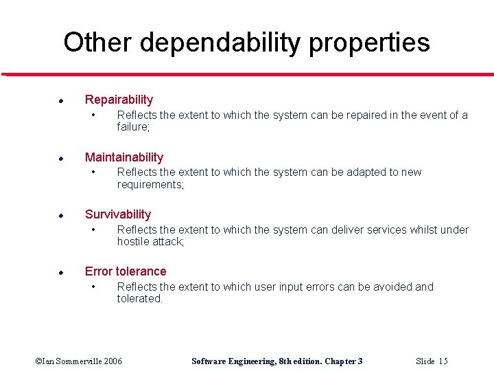 Other dependability properties l Repairability • l Maintainability • l Reflects the extent to