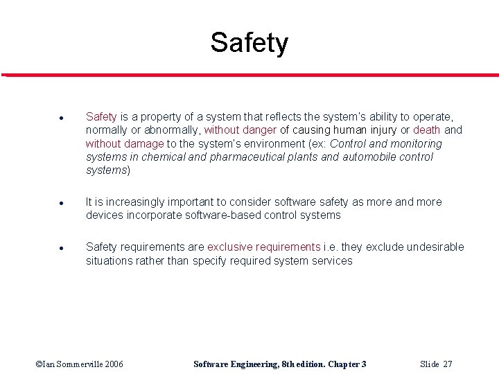 Safety l l l Safety is a property of a system that reflects the