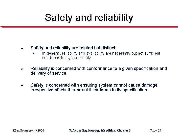 Safety and reliability l Safety and reliability are related but distinct • l l