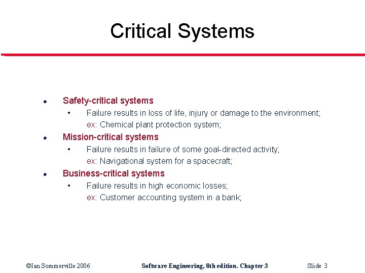 Critical Systems l Safety-critical systems • l Mission-critical systems • l Failure results in